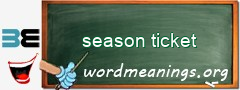 WordMeaning blackboard for season ticket